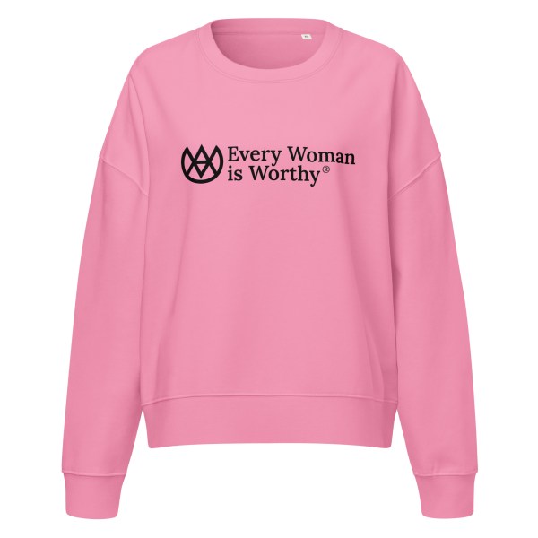 Every Woman is Worthy Organic Sweatshirt